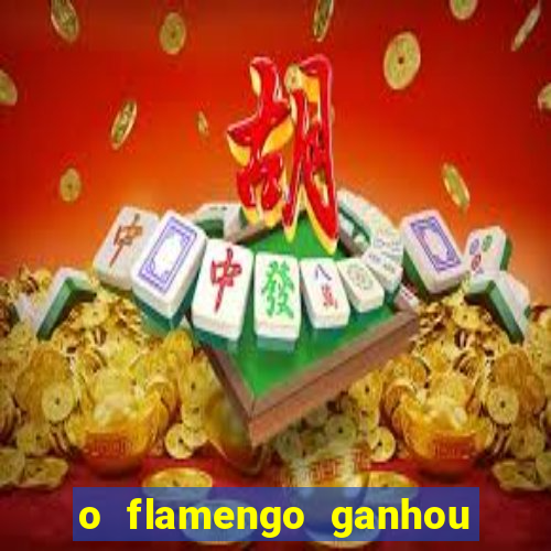 o flamengo ganhou ou perdeu hoje